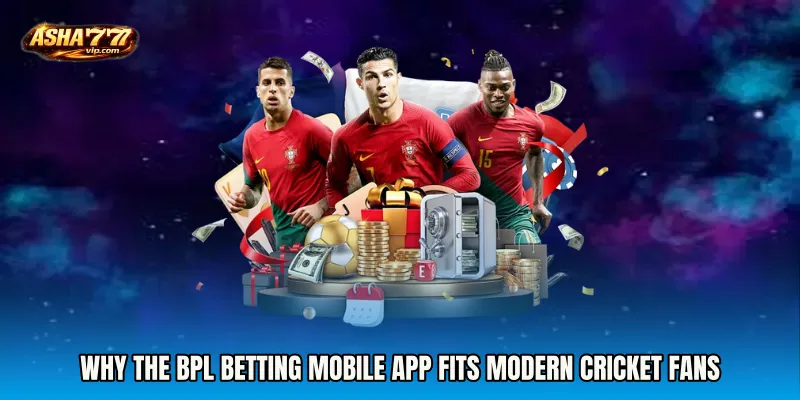 Why the BPL Betting mobile app Fits Modern Cricket Fans
